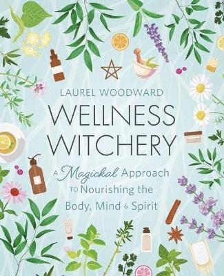 Wellness Witchery - Laurel Woodward