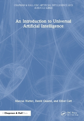 An Introduction to Universal Artificial Intelligence - Marcus Hutter, David Quarel, Elliot Catt