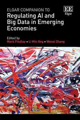 Elgar Companion to Regulating AI and Big Data in Emerging Economies - 