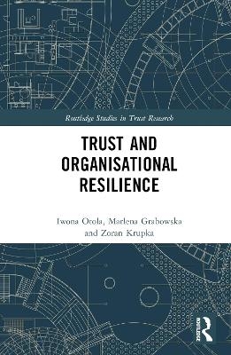 Trust and Organizational Resilience - Iwona Otola, Marlena Grabowska, Zoran Krupka