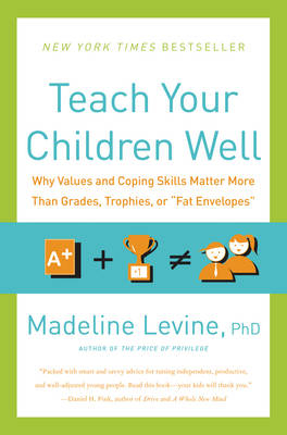 Teach Your Children Well -  PhD Madeline Levine