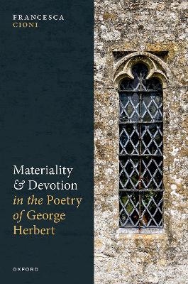 Materiality and Devotion in the Poetry of George Herbert - Francesca Cioni