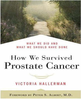 How We Survived Prostate Cancer -  Peter S. Albert,  Victoria Hallerman