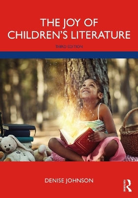 The Joy of Children's Literature - Denise Johnson