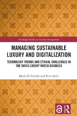 Managing Sustainable Luxury and Digitalization - Mario D. Schultz, Peter Seele