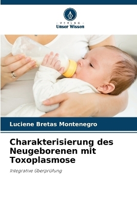 Charakterisierung des Neugeborenen mit Toxoplasmose - Luciene Bretas Montenegro