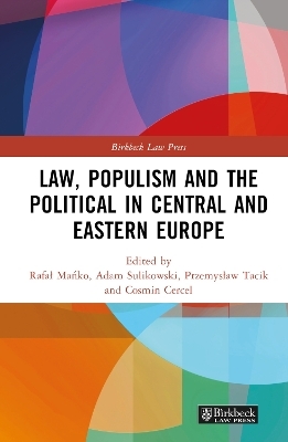 Law, Populism, and the Political in Central and Eastern Europe - 