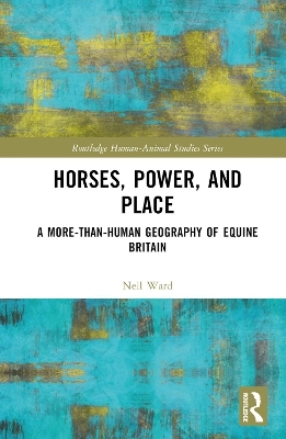 Horses, Power and Place - Neil Ward