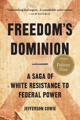 Freedom's Dominion (Winner of the Pulitzer Prize) - Jefferson Cowie