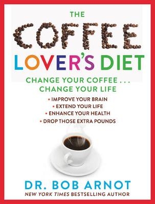 Coffee Lover's Diet -  Bob Arnot