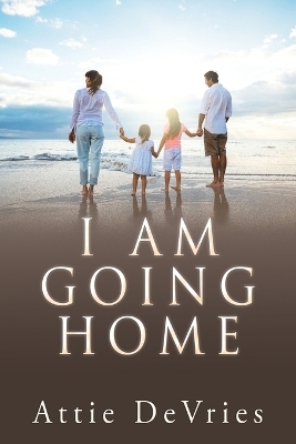 I am going home - Attie DeVries