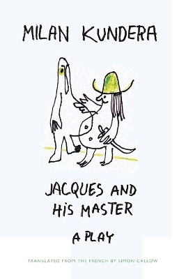 Jacques and His Master - Milan Kundera