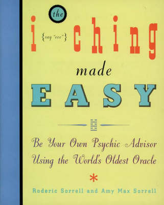 I Ching Made Easy -  Amy M. Sorrell,  RODERIC SORRELL