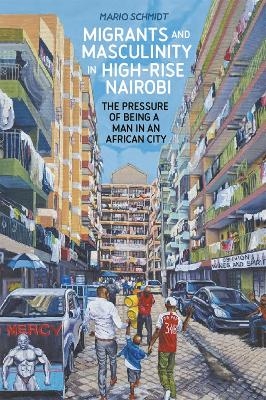 Migrants and Masculinity in High-Rise Nairobi - Dr Mario Schmidt