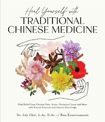 Heal Yourself with Traditional Chinese Medicine - Dr. Lily Choi Koutroumanis  L.Ac  D.Ac and Bess