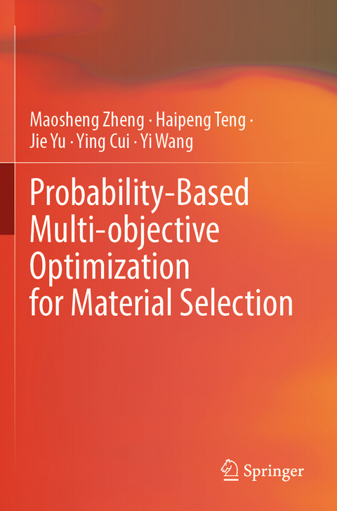 Probability-Based Multi-objective Optimization for Material Selection - Maosheng Zheng, Haipeng Teng, Jie Yu, Ying Cui, Yi Wang