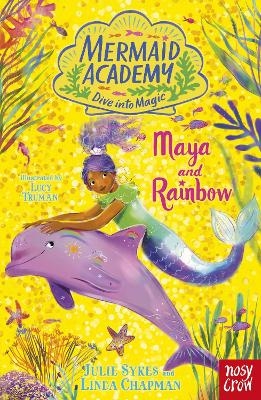 Mermaid Academy: Maya and Rainbow - Julie Sykes, Linda Chapman