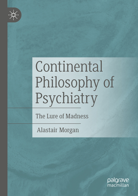 Continental Philosophy of Psychiatry - Alastair Morgan