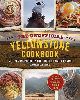 The Unofficial Yellowstone Cookbook - Jackie Alpers