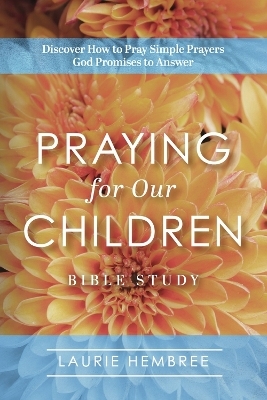 Praying for Our Children - Laurie Hembree