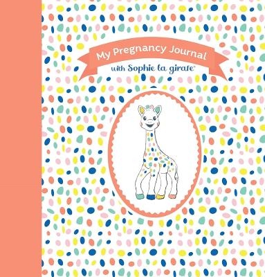 My Pregnancy Journal with Sophie la girafe®, Second Edition - Sophie la Girafe