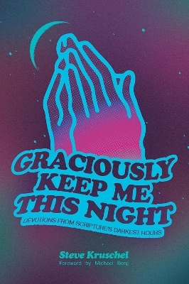 Graciously Keep Me This Night - Steve Kruschel