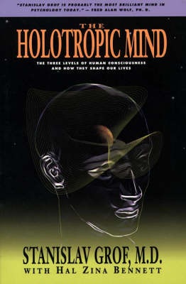 Holotropic Mind -  Hal Zina Bennett,  Stanislav Grof