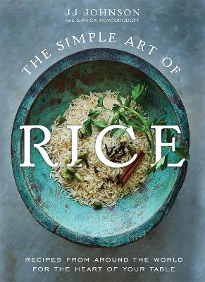 The Simple Art of Rice - JJ Johnson with Danica Novgorodoff
