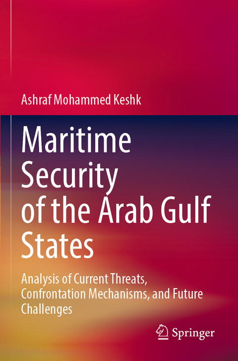 Maritime Security of the Arab Gulf States - Ashraf Mohammed Keshk