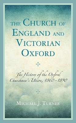 The Church of England and Victorian Oxford - Michael J. Turner