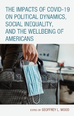The Impacts of COVID-19 on Political Dynamics, Social Inequality, and the Wellbeing of Americans - 