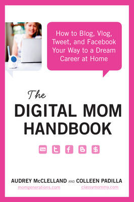 Digital Mom Handbook -  Audrey McClelland,  Colleen Padilla