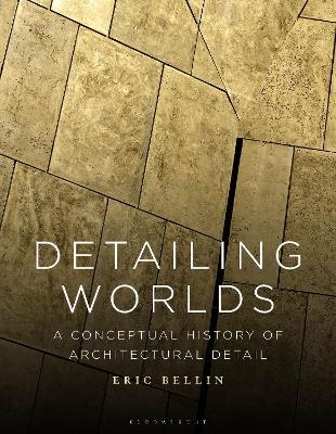 Detailing Worlds - Eric Bellin