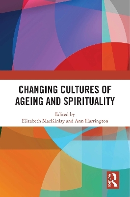 Changing Cultures of Ageing and Spirituality - 