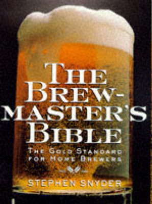 Brewmaster's Bible -  Stephen Snyder