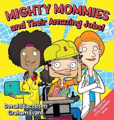 Mighty Mommies and Their Amazing Jobs - Donald Jacobsen