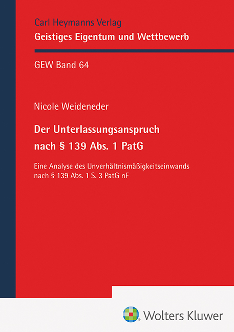 Der Unterlassungsanspruch nach § 139 Abs. 1 PatG - Nicole Weideneder