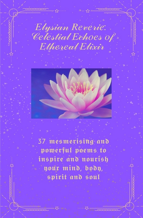 Elysian Reverie : Celestial Echoes Of Etheral Elixir - Laura Latz