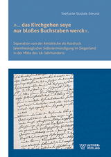 „ ... das Kirchgehen seye nur bloßes Buchstaben werck“. - Stefanie Siedek-Strunk