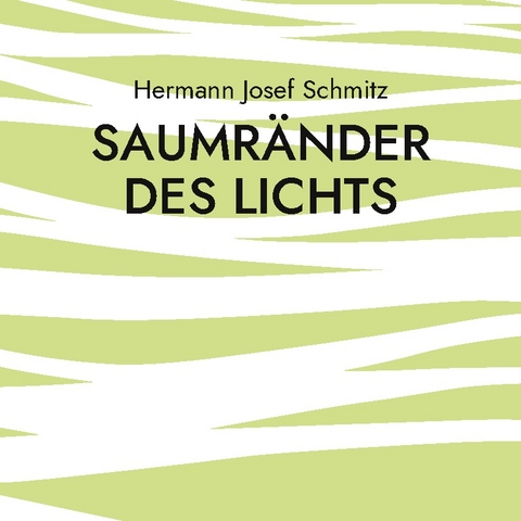 Saumränder des Lichts - Hermann Josef Schmitz
