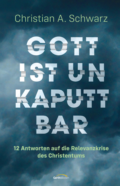 Gott ist unkaputtbar - Schwarz Christian A.