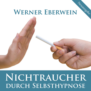 Nichtraucher durch Selbsthypnose - Werner Eberwein