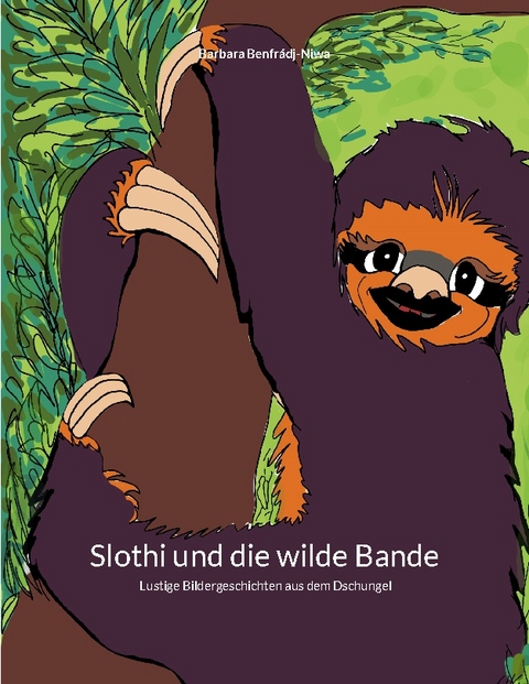 Slothi und die wilde Bande - Barbara Benfrádj-Niwa