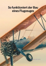 So funktioniert der Bau eines Flugzeuges - Fabian Helmig