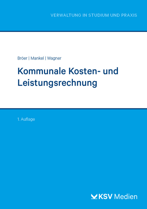 Kommunale Kosten- und Leistungsrechnung - Ursula Bröer, Birte Mankel, Nadine Wagner