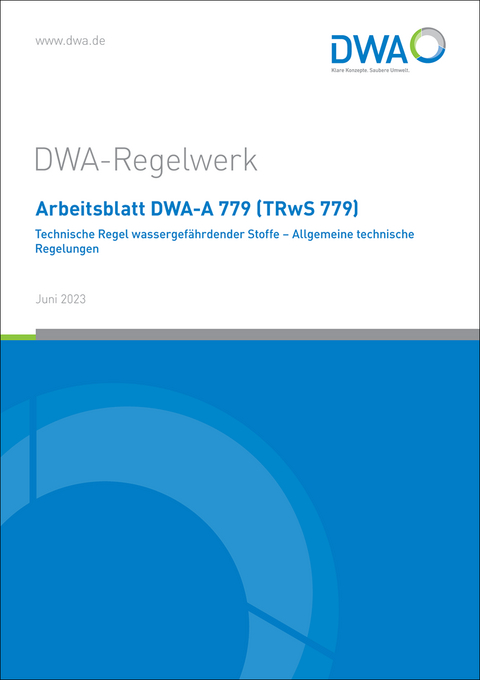 Arbeitsblatt DWA-A 779 (TRwS 779) Technische Regel wassergefährdender Stoffe - Allgemeine technische Regelungen