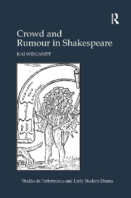 Crowd and Rumour in Shakespeare - Kai Wiegandt