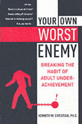 Your Own Worst Enemy -  Kenneth W. Christian