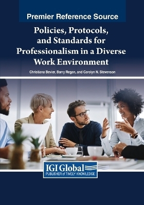 Policies, Protocols, and Standards for Professionalism in a Diverse Work Environment - Christiana Bevier, Barry Regan, Carolyn N. Stevenson