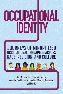 Occupational Identity -  Coalition of Occupational Therapy Advocates for Diversity, Alaa Abou-Arab, Erica V. Herrera